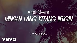 Ariel Rivera - Minsal Lang Kitang Iibigin [Lyric Video]