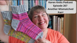 The Karen Knits Podcast | Episode 267 | Another Mismatched Pair!