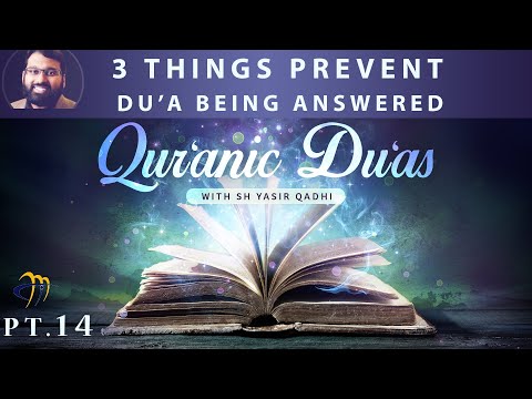 Qur'anic Du'as (Pt.14) - 3 Things that Prevent Du'as from being Accepted | Sh. Dr. Yasir Qadhi
