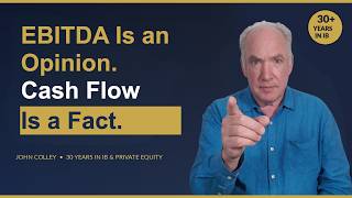 EBITDA Is an Opinion. Cash Flow Is a Fact. (M&A Practitioner Walkthrough)