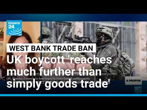 UK, France, ⁠Canada sanction Israeli West Bank goods