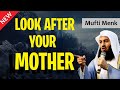 NEW | Look After Your Mother - Mufti Menk