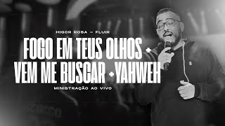 Fogo em Teus olhos + Vem me buscar + Yahweh - Ministração ao vivo