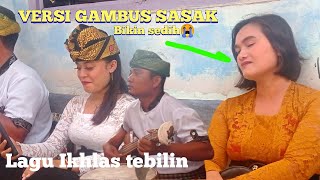 Download lagu LAGU IKHLAS TEBILIN VERSI GAMBUS SASAK BIKIN SEDIH SAAT TEMU KARYA LIVE DI TUNDAK mp3 Download lagu LAGU IKHLAS TEBILIN VERSI GAMBUS SASAK BIKIN SEDIH SAAT TEMU KARYA LIVE DI TUNDAK mp3