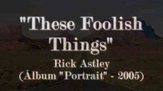 Rick Astley - These Foolish Things