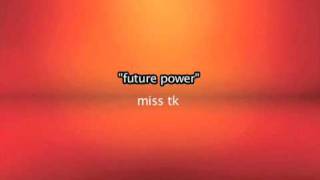 Futur power => Miss Tk