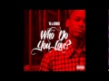 YG Who Do You Love Clean