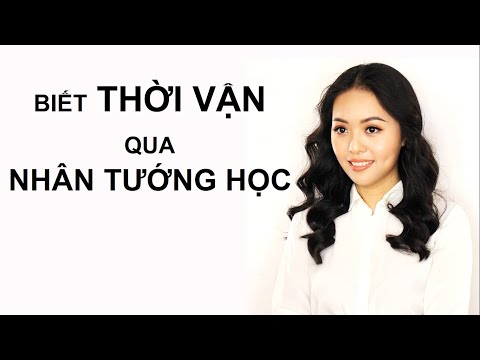 Biết THỜI VẬN thông qua NHÂN TƯỚNG HỌC - Ms. Ngô Thục Trinh