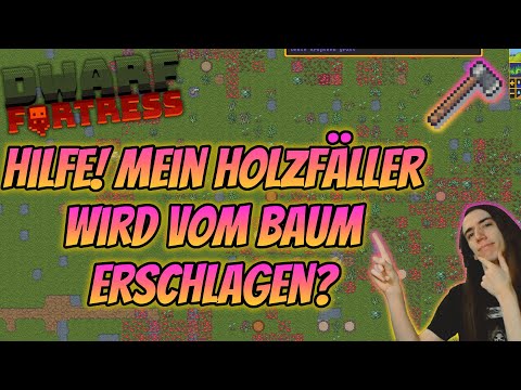 Hilfe! Mein Holzfäller wird vom Baum erschlagen? - Dwarf Fortress Kurztipps