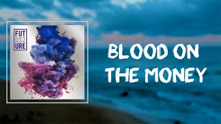 Future - Blood On the Money (Lyrics)
