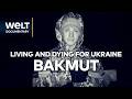BLOODSHED IN BAKHMUT: Fearless Fighters in Ukraine's Deadliest Meat Grinder | WELT Documentary