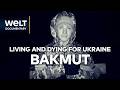BLOODSHED IN BAKHMUT Fearless Fighters In Ukraine S Deadliest Meat Grinder WELT Documentary