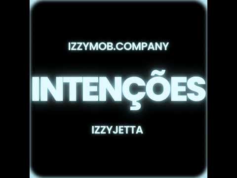 IZZY JETTA - INTENÇÕES (PROD.IZZYMOB.COMPANY)
