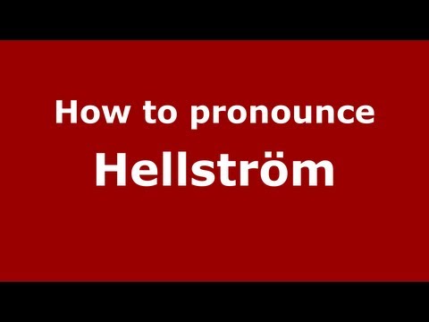 How to Pronounce Hellström - PronounceNames.com
