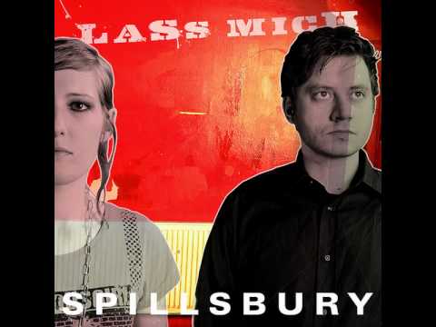 Spillsbury - Lass mich