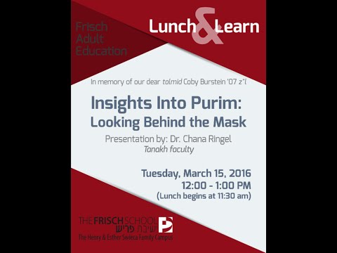 Insights into Purim: Looking Behind the Mask. By Dr. Chana Ringel, Tanakh Faculty.