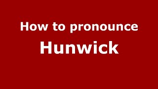 How to pronounce Hunwick