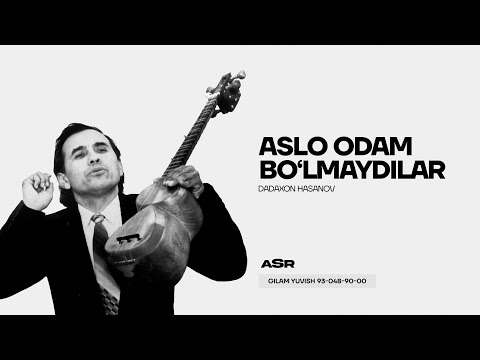 Dadaxon Hasan - Aslo Odam Bo'lmaydilar  |  Дадахон Ҳасан - Асло Одам Бўлмайдилар