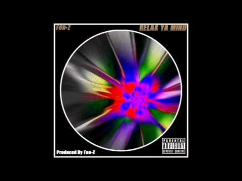 Fon-Z - Relax Ya Mind (Produced by Fon-Z) Off of ALP (All Love & Poetry)