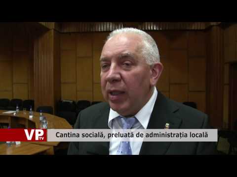 Cantina socială, preluată de administrația locală