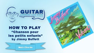 How to Play &quot;Chanson Pour Les Petits Enfants&quot; by Jimmy Buffett