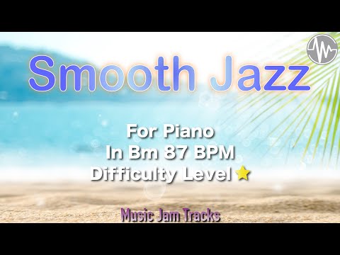 Smooth Jazz Jam for【Piano】B Minor  BPM87 | No Piano Backing Track