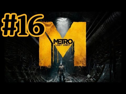 Metro Last Light Walkthrough Part 16 With Commentary - PC Gameplay 1080P