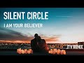 Silent Circle I Am Your Believer JTV 2025 Remix