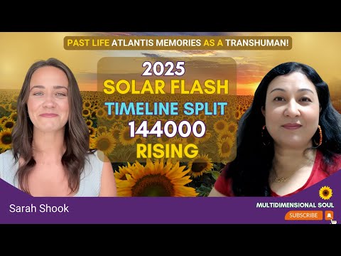 2025 Solar Flash & Timeline Split | The Rise of the 144000 | Quantum Shift | Sarah Shook