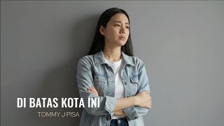 Download lagu Di Batas kota Ini - Tommy J Pisa | Cover by Aini mp3 Download lagu Di Batas kota Ini - Tommy J Pisa | Cover by Aini mp3