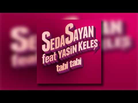 Seda Sayan feat Yasin Keleş - Tabi Tabi