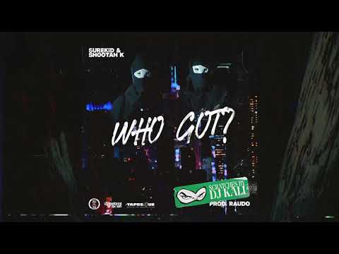 SUREKID & SHOOTAH K - Who got? (feat. DeejayKali) [Prod. Raudo]