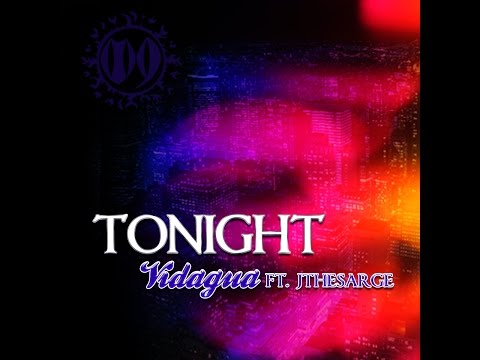 Vidagua - Tonight ft. JtheSarge