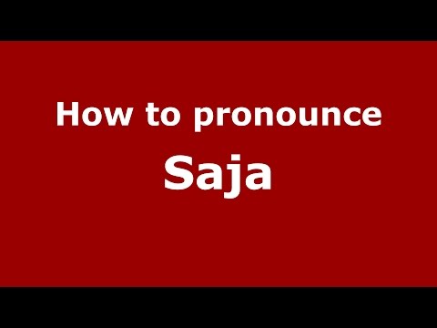 How to pronounce Saja