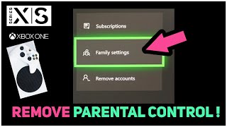 XBOX SERIES X/S HOW TO REMOVE PARENTAL CONTROLS!