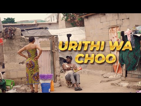 URITHI WA CHOO ;Brother k Mobimba