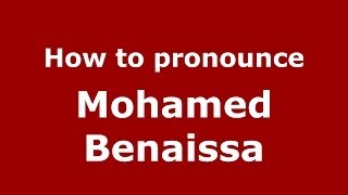 How to pronounce Mohamed Benaissa