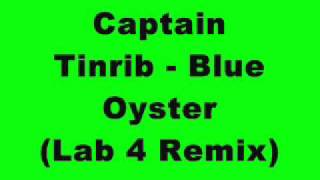 Captain Tinrib - Blue Oyster (Lab 4 Remix)