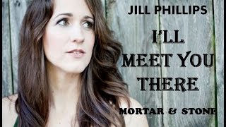 Jill Phillips - I'll Meet You There (Lyrics)