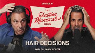 The Sebastian Maniscalco Show | Hair Decisions with Dr. Parsa Mohebi