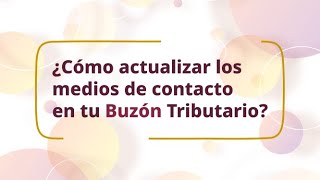 Actualiza tus medios de contacto en tu Buzón Tributario