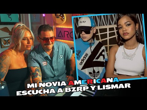Le enseño a mi novia Americana Bizarrap x Lismar - SUBIÓ LA TEMPERATURA