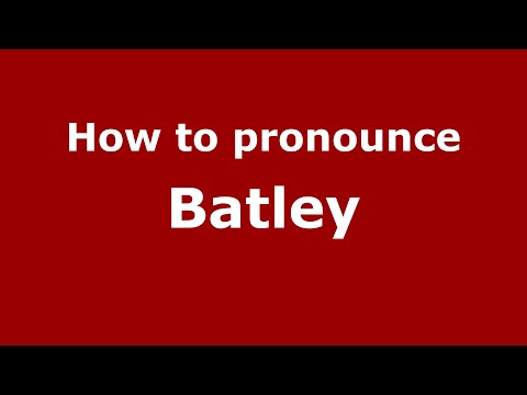 How to pronounce Batley