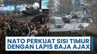 NATO Siap Perkuat Rute Sepanjang Sisi Timurnya dengan Puluhan Lapis Baja "Ajax" Militer Inggris