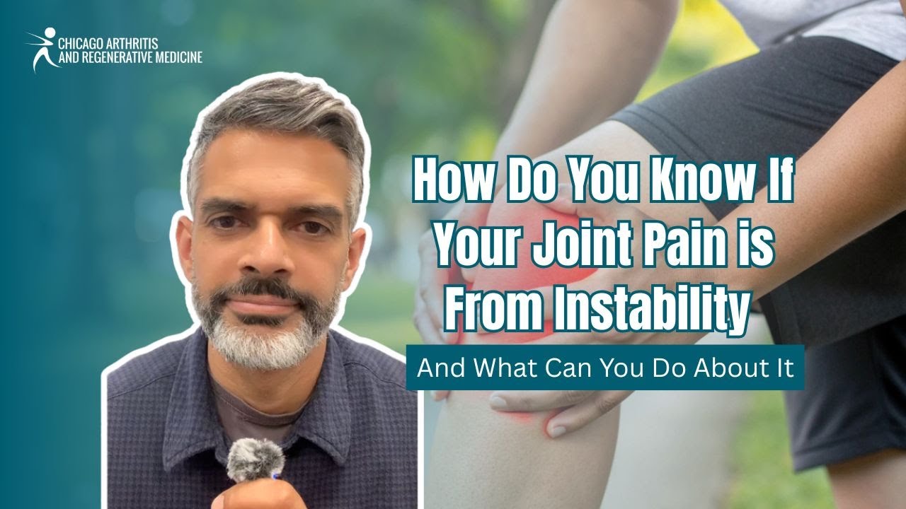 How Do You Know If Your Joint Pain Is From Instability and What Can You Do  About It? - Chicago Arthritis and Regenerative Medicine