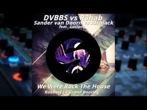 DVBBS Vs R3hab & Sander Van Doorn Vs Afrojack - We Were Rock The House (Robbert Le Grand Bootleg)