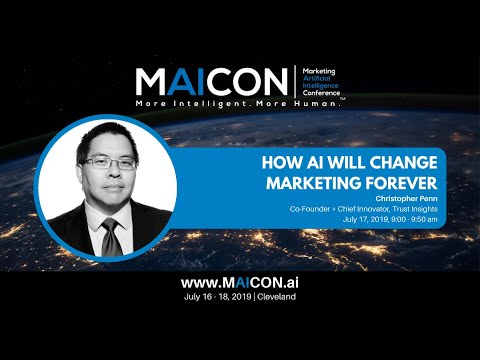 [MAICON Keynote with Christopher Penn] How AI Will Change Marketing Forever