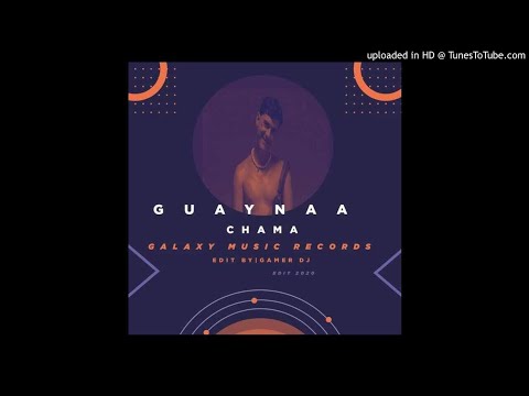 Guaynaa - Chama - Edit By Gamer DJ - Galaxy Music Records
