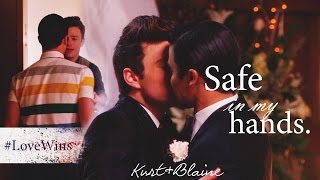 ❤ Safe In My Hands (Kurt&amp;Blaine)