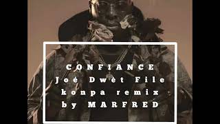 Confiance-Joe Dwet File (Konpa Remix)